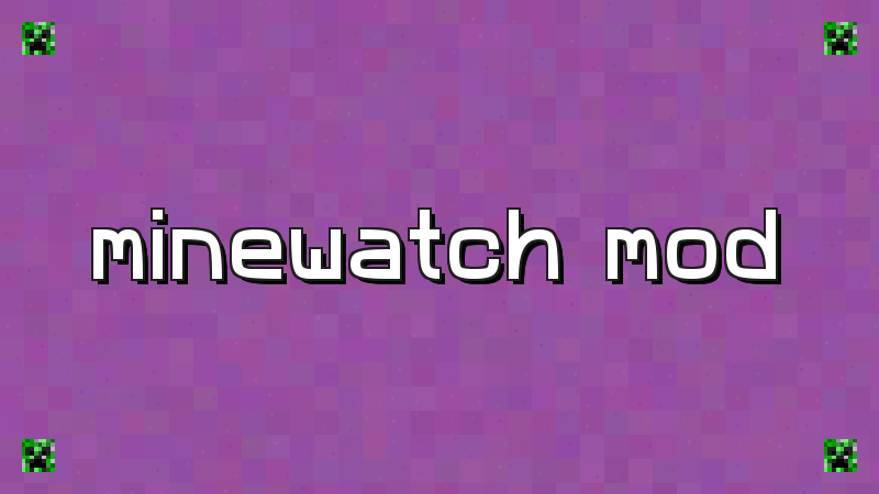 Minewatch Mod